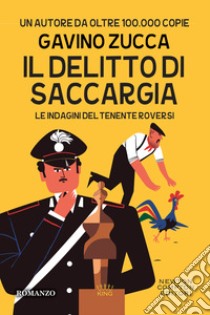 Il delitto di Saccargia. Le indagini del tenente Roversi libro di Zucca Gavino