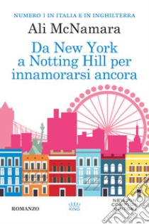 Da New York a Notting Hill per innamorarsi ancora libro di McNamara Ali