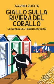 Giallo sulla Riviera del Corallo. Le indagini del tenente Roversi libro di Zucca Gavino