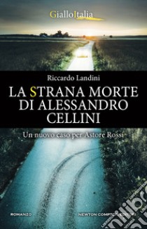 La strana morte di Alessandro Cellini libro di Landini Riccardo