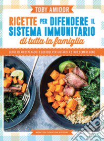 Ricette per difendere il sistema immunitario di tutta la famiglia libro di Amidor Toby