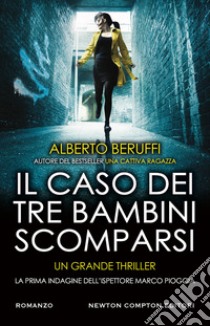 Il caso dei tre bambini scomparsi. La prima indagine dell'ispettore Marco Pioggia libro di Beruffi Alberto