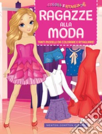 Colora e ritaglia. Ragazze alla moda. Ediz. illustrata libro