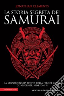 La storia segreta dei samurai libro di Clements Jonathan