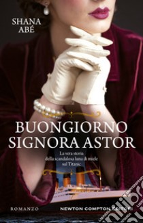 Buongiorno signora Astor libro di Abé Shana