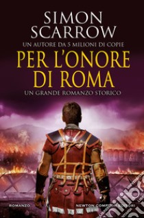 Per l'onore di Roma libro di Scarrow Simon