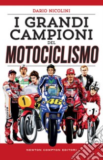 I grandi campioni del motociclismo libro di Nicolini Dario