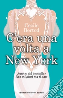 C'era una volta a New York libro di Bertod Cecile