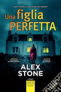 Una figlia perfetta libro di Stone Alex