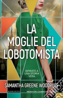 La moglie del lobotomista libro di Greene Woodruff Samantha