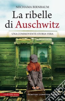 La ribelle di Auschwitz libro di Birnbaum Nechama