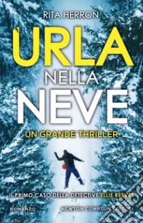 Urla nella neve libro di Herron Rita