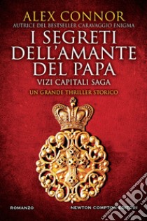 I segreti dell'amante del papa. Vizi capitali saga libro di Connor Alex