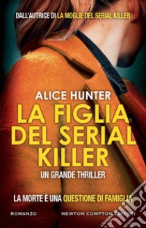 La figlia del serial killer libro di Hunter Alice