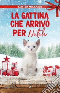 La gattina che arrivò per Natale libro di McKanagh Kristen