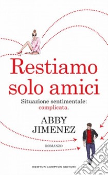 Restiamo solo amici libro di Jimenez Abby