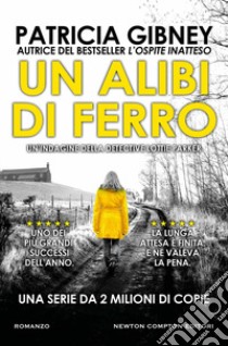 Un alibi di ferro libro di Gibney Patricia