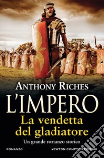 La vendetta del gladiatore. L'impero libro di Riches Anthony