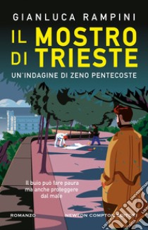 Il mostro di Trieste. Un'indagine di Zeno Pentecoste libro di Rampini Gianluca