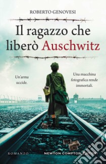 Il ragazzo che liberò Auschwitz libro di Genovesi Roberto