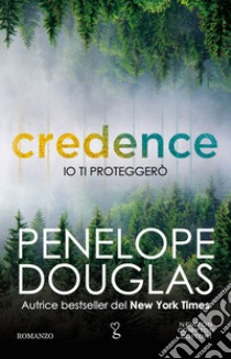 Io ti proteggerò. Credence libro di Douglas Penelope