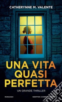 Una vita quasi perfetta libro di Valente Catherynne M.