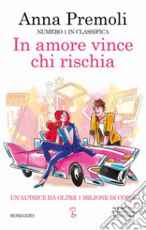 In amore vince chi rischia libro di Premoli Anna