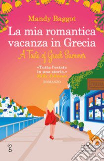 La mia romantica vacanza in Grecia libro di Baggot Mandy