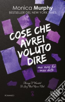 Cose che avrei voluto dire ma non ho mai detto libro di Murphy Monica