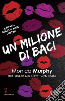 Un milione di baci libro di Murphy Monica