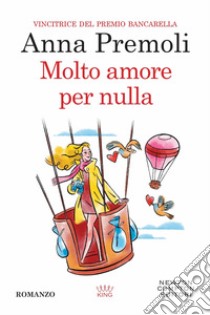 Molto amore per nulla libro di Premoli Anna