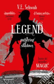 Legend. A gathering of shadows libro di Schwab V. E.