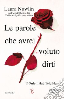 Le parole che avrei voluto dirti libro di Nowlin Laura