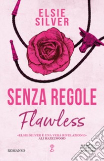 Senza regole. Flawless libro di Silver Elsie