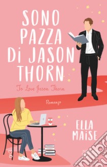 Sono pazza di Jason Thorn libro di Maise Ella