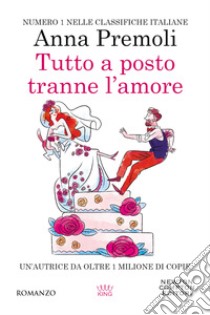 Tutto a posto tranne l'amore libro di Premoli Anna