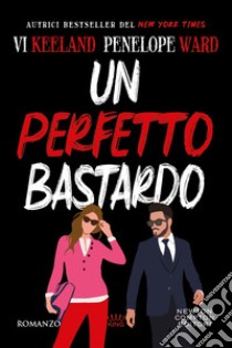 Un perfetto bastardo libro di Ward Penelope; Keeland Vi