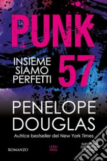 Punk 57. Insieme siamo perfetti libro di Douglas Penelope