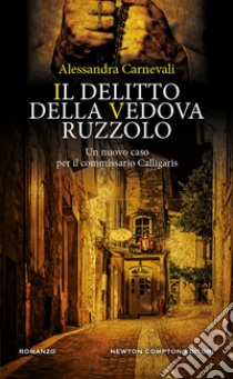 Il delitto della vedova Ruzzolo. Un nuovo caso per il commissario Calligaris libro di Carnevali Alessandra