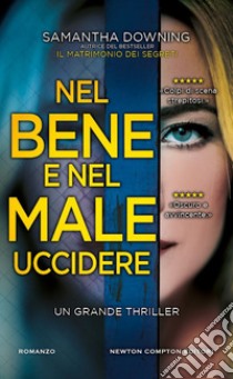 Nel bene e nel male uccidere libro di Downing Samantha