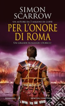 Per l'onore di Roma libro di Scarrow Simon