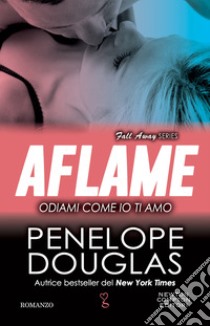 Odiami come io ti amo. The Fall Away Series libro di Douglas Penelope