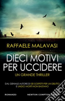 Dieci motivi per uccidere libro di Malavasi Raffaele