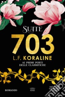 Suite 703 libro di Koraline L. F.