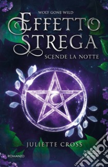 Scende la notte. Effetto strega libro di Cross Juliette