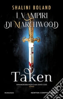 Taken. I vampiri di Marchwood libro di Boland Shalini