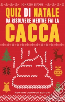 Quiz di Natale da risolvere mentre fai la cacca libro di Sifone Ignazio