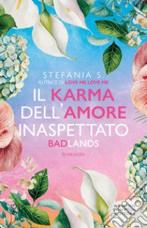 Il karma dell'amore inaspettato. Badlands libro di Stefania S.