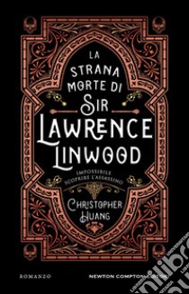 La strana morte di Sir Lawrence Linwood libro di Huang Christopher