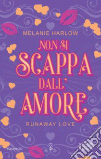 Non si scappa dall'amore libro di Harlow Melanie